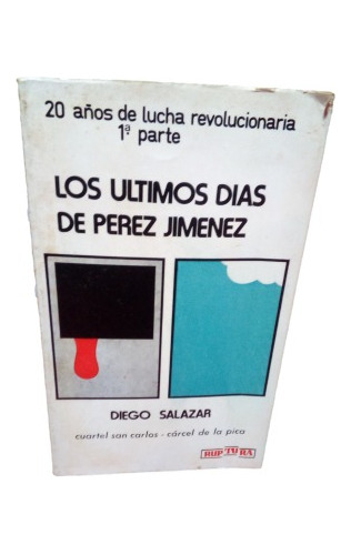 Los Ultimos Dias De Perez Jimenez Diego Salazar