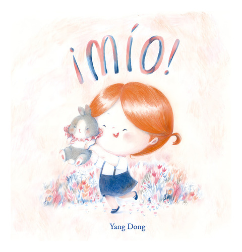 ¡Mío!, de Dong, Yang. Editorial PICARONA-OBELISCO, tapa dura en español, 2019
