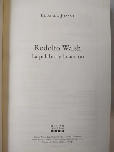 Rodolfo Walsh La Palabra Y La Acción - E. Jozami - Norma - B (Usado)