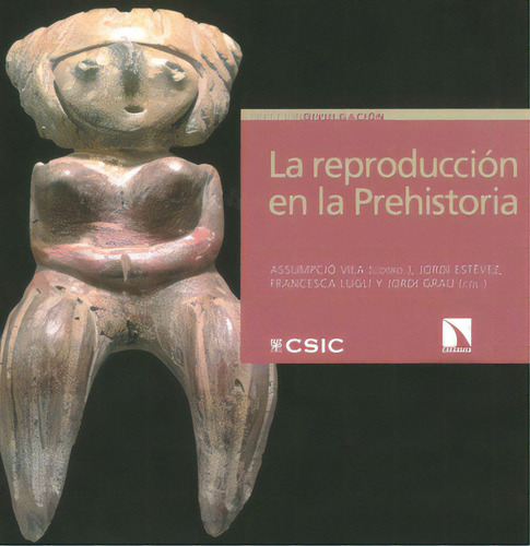 La Reproducción En La Prehistoria, de Assumpció  Vila (Coord.). Serie 8400102135, vol. 1. Editorial ESPANA-SILU, tapa blanda, edición 2017 en español, 2017