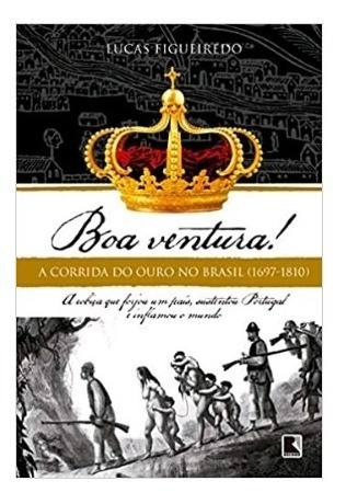 Livro Boa Ventura ! A Corrida Do Ouro No Brasil (1697-1810)