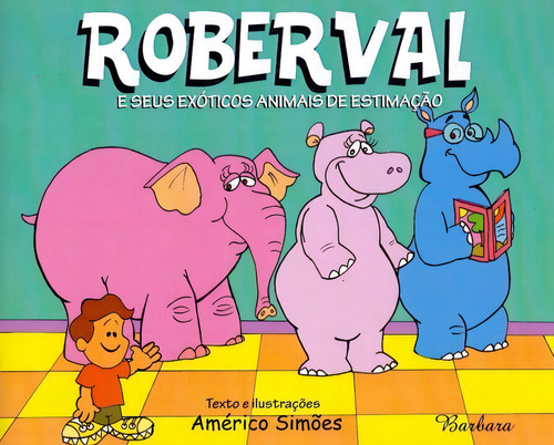 Roberval y sus mascotas exóticas: y sus mascotas exóticas, De Simoes, Americo., vol. 1. Editorial Barbara Editora, tapa blanda en portugués