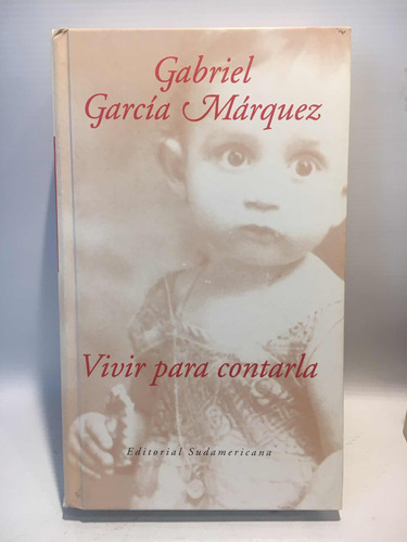 Vivir Para Contarla Gabriel García Márquez Sudamericana 