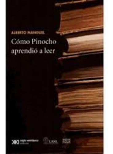 Como Pinocho Aprendio A Leer - Alberto Manguel