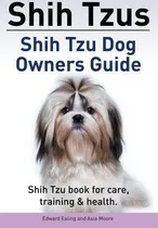 Comprar Shih Tzus Shih Tzu Dog Owners Guide. Shih Tzu Book For Ca...