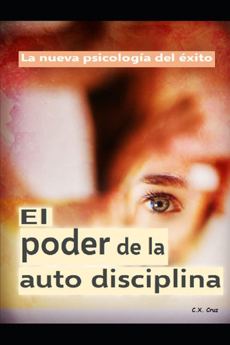 Libro: El Poder De La Auto Disciplina: La Nueva Psicología D