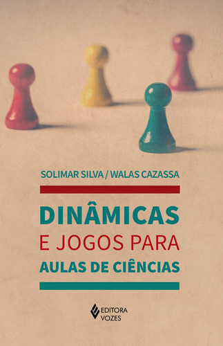 Dinâmicas e jogos para aulas de ciências, de Silva, Solimar. Editora Vozes Ltda., capa mole em português, 2022