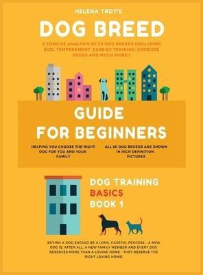 Dog Breed Guide For Beginners : A Concise Analysis Of 50 ...