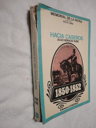 Hacia Caseros 1850 1852 Julio Horacio Rube 