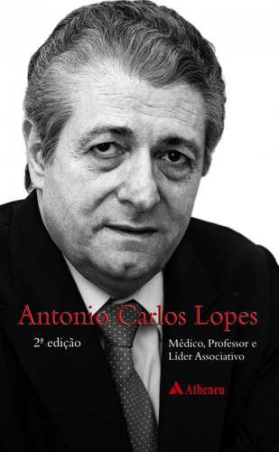 Antônio Carlos Lopes, de Lopes, Antonio Carlos. Editora Atheneu Ltda, capa mole em português, 2012