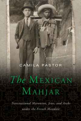 Libro The Mexican Mahjar: Transnational Maronites, Jews, ...