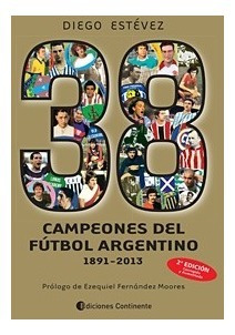 38 Campeones De Futbol Argentino 1891-2013