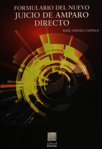 FORMULARIO DEL NUEVO JUICIO DE AMPARO DIRECTO: , de Chávez Castillo, Raúl., vol. 1. Editorial Editorial Porrúa, tapa pasta blanda, edición 3 en español, 2021