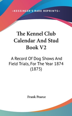 Libro The Kennel Club Calendar And Stud Book V2: A Record...