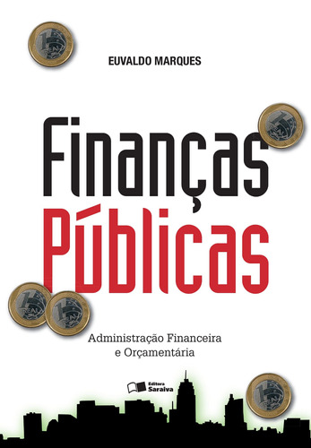 Finanças públicas: Administração financeira e orçamentária, de Marques, Euvaldo. Editora Saraiva Educação S. A., capa mole em português, 2015