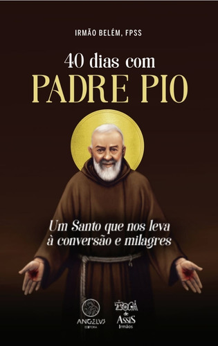 40 dias com Padre Pio, de FPSS, Irmão Belém. Angelus Editora Ltda., capa mole em português, 2022