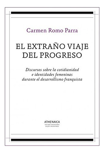 Libro El Extraño Viaje Del Progreso De Romo Parra Carmen Ath