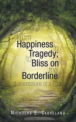 Libro From Happiness To Tragedy; To Bliss On The Borderli...