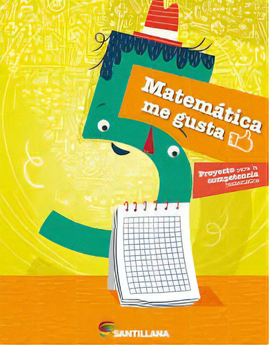 Matematica Me Gusta 5. Editorial Santillana, 