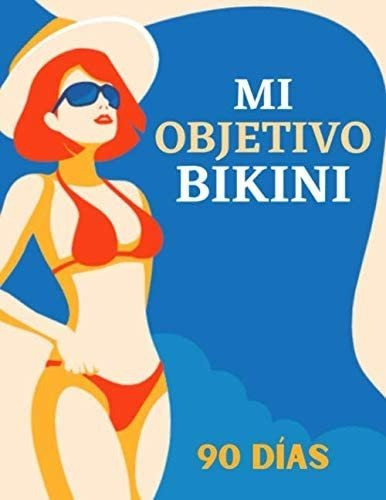 Libro: Mi Objetivo Bikini: 90 Días Para Recuperar La Línea Y