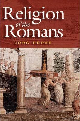 Libro The Religion Of The Romans - Jã¿â¶rg Rã¿â¼pke