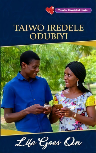 Life Goes On, De Taiwo Iredele Odubiyi. Editorial Tender Heartslink, Tapa Blanda En Inglés
