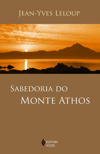 Sabedoria do Monte Athos, de Leloup, Jean-Yves. Editora Vozes Ltda., capa mole em português, 2012