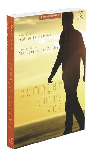 Começar Outra Vez: Não Aplica, De Médium: Sulamita Santos / Ditado Por: Margarida Da Cunha. Série Não Aplica, Vol. Não Aplica. Editora Lumen, Capa Mole, Edição Não Aplica Em Português, 2012