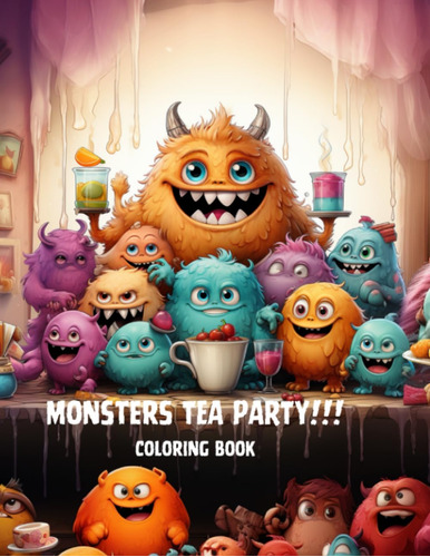 Monster Tea Party!!!!!: It's Tea Time For Monsters