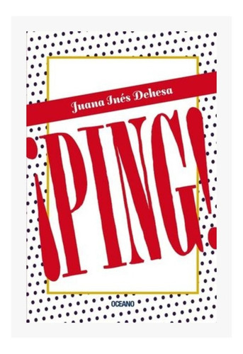 ¡ping! - Juana Ines Dehesa - Nuevo - Original - Sellado