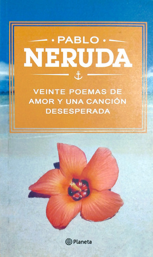 Veinte Poemas De Amor Y Una Canción Desesperada - P. Neruda