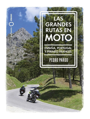 Libro Grandes Rutas En Moto - Espaã¿a Y Portugal - Pedro ...