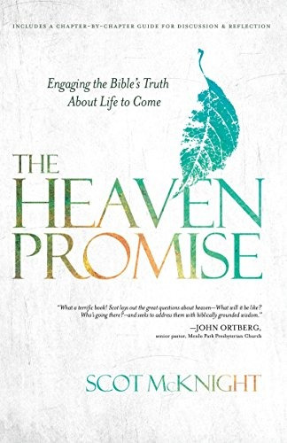 The Heaven Promise Engaging The Bibles Truth About Life To C