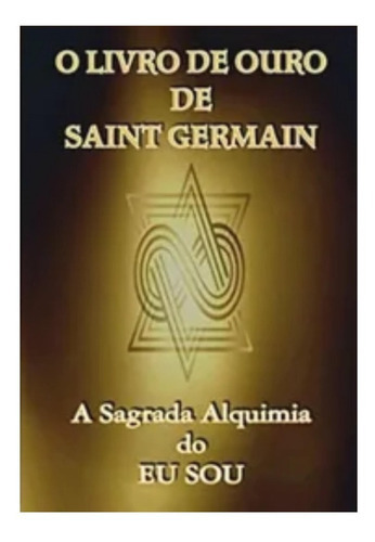 O Livro De Ouro De Saint Germain, De Saint Germain. Editora Clube De Autores, Capa Mole Em Português