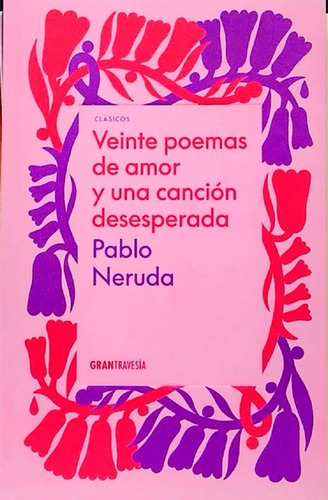 20 Peomas De Amor Y Una Canción Desesperada - Pablo Neruda