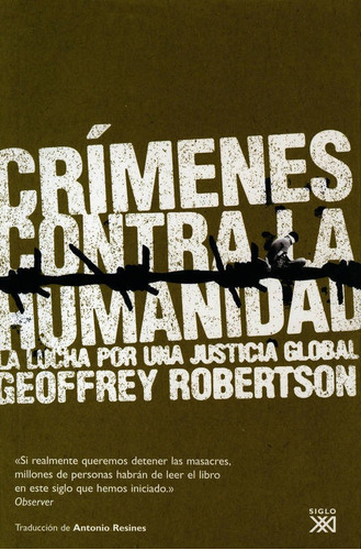 Crimenes Contra La Humanidad: La Lucha Por Una Justicia Global, De Geoffrey Robertson. Editorial Siglo Xxi De España Editores, S.a., Edición 1 En Español, 2008