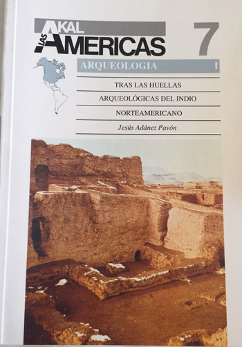 Libro Akal América N°7 Arqueología Tras Las Huellas Del Indi