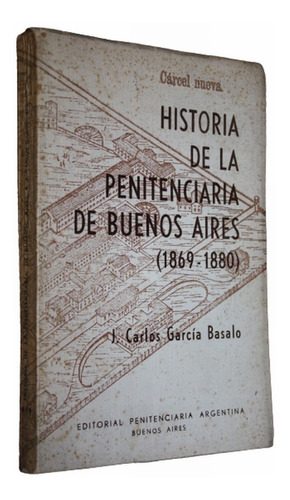 Historia Penitenciaria Buenos Aires 1869 1880  García Basalo