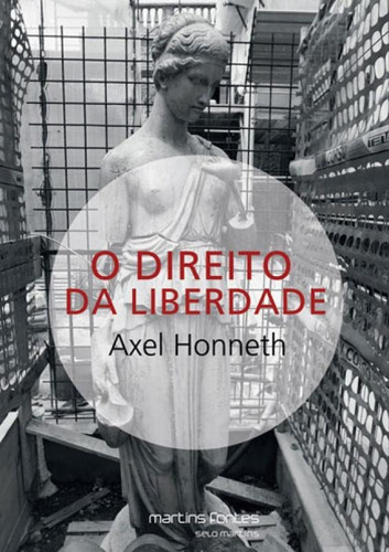 O Direito Da Liberdade, De Honneth, Axel. Editora Martins Editora, Capa Mole, Edição 1ª Edição - 2015 Em Português
