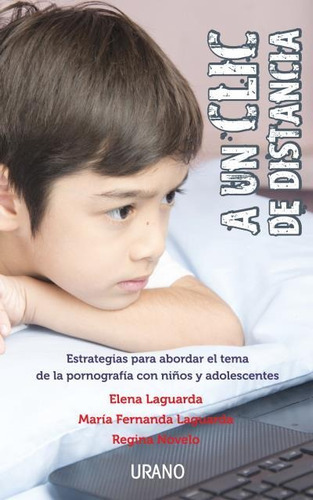 Libro A Un Clic De Distancia, De Elena Laguarda. Editorial Urano, Tapa Blanda En Español, 2020
