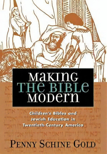 Making The Bible Modern, De Penny Schine Gold. Editorial Cornell University Press, Tapa Dura En Inglés