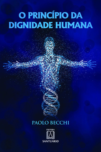 O Princípio Da Dignidade Humana, De Paolo Becchi. Editora Santuário, Capa Mole Em Português