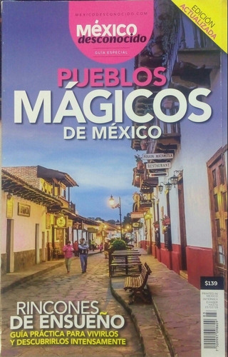 Pueblos Mágicos De México/ México Desconocido/ Edición 2019.