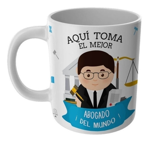 Taza Aqui Toma El Mejor Abogado Tazas Profesiones