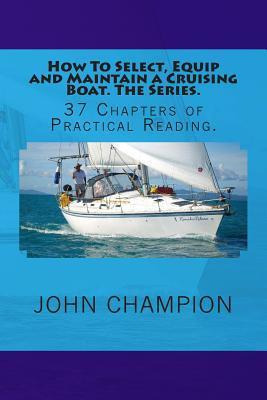 Libro How To Select, Equip And Maintain A Cruising Boat. ...