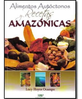 Alimentos Autóctonos Y Recetas Amazónicas