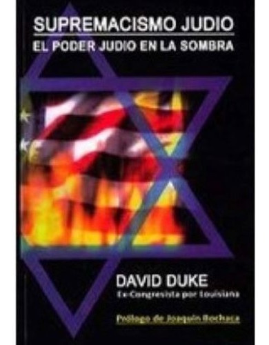 Supremacismo Judio. El Poder Judio En La Sombra: Judío, De David Duke. Serie Conocimiento, Vol. 1. Editorial Solor, Tapa Dura, Edición Libro En Español, 2015