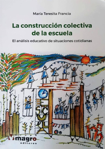 Construccion Colectiva De La Escuela, La - Maria Teresita Fr