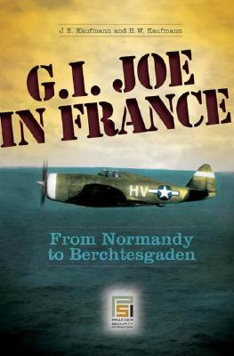 Libro G.i. Joe In France: From Normandy To Berchtesgaden ...