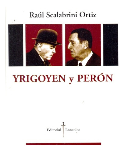 Yrigoyen Y Peron - Raul Scalabrini Ortiz